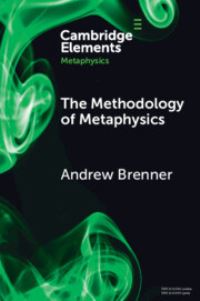 Book Cover for The Methodology of Metaphysics by Andrew Timothy Brenner