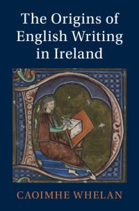 Book Cover for The Origins of English Writing in Ireland by Caoimhe Whelan
