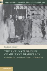 Book Cover for The Anti-Nazi Origins of Militant Democracy by Samuel Miner