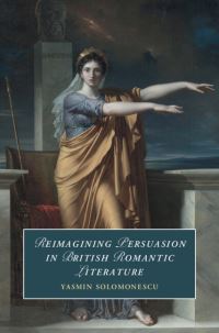 Book Cover for Reimagining Persuasion in British Romantic Literature by Yasmin Solomonescu