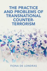 Book Cover for The Practice and Problems of Transnational Counter-Terrorism by Fiona De Londras