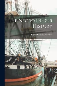 Book Cover for The Negro in Our History by Carter Godwin Woodson