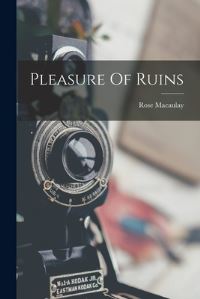 Book Cover for Pleasure Of Ruins by Rose Macaulay