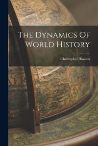 Book Cover for The Dynamics Of World History by Christopher Dawson