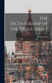 Book Cover for The Dictatorship of the Proletariat by Karl Kautsky