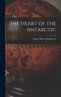 Book Cover for The Heart of the Antarctic by Ernest Henry Shackleton