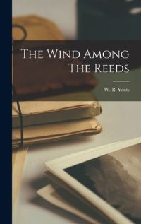 Book Cover for The Wind Among The Reeds by W B Yeats