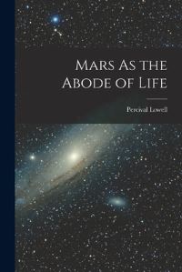 Book Cover for Mars As the Abode of Life by Percival Lowell