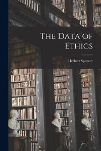 Book Cover for The Data of Ethics by Herbert Spencer