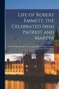 Book Cover for Life of Robert Emmett, the Celebrated Irish Patriot and Martyr by Anonymous
