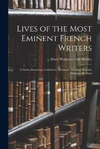 Book Cover for Lives of the Most Eminent French Writers by Mary Wollstonecraft Shelley