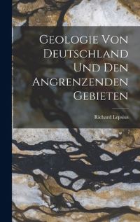 Book Cover for Geologie Von Deutschland Und Den Angrenzenden Gebieten by Richard Lepsius