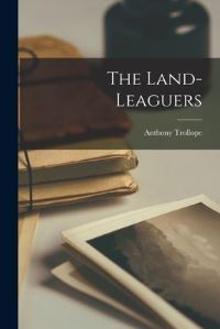 Book Cover for The Land-Leaguers by Anthony Trollope