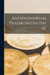 Book Cover for Antiphonarium Praemonstratense by Anonymous