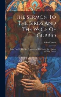 Book Cover for The Sermon To The Birds And The Wolf Of Gubbio by Saint Francis of Assisi