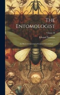 Book Cover for The Entomologist; an Illustrated Journal of General Entomology ...; Volume 36 by Edward Newman