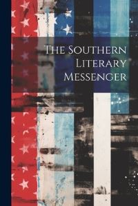 Book Cover for The Southern Literary Messenger by Anonymous