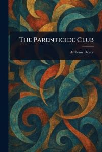 Book Cover for The Parenticide Club by Ambrose Bierce