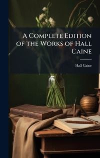 Book Cover for A Complete Edition of the Works of Hall Caine by Hall Caine