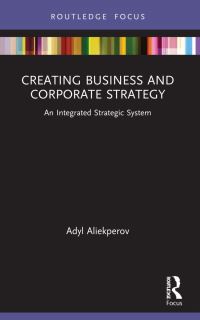 Book Cover for Creating Business and Corporate Strategy by Adyl Aliekperov