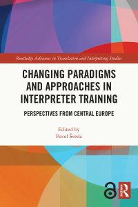 Book Cover for Changing Paradigms and Approaches in Interpreter Training by Pavol Sveda
