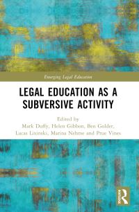 Book Cover for Critical Legal Education as a Subversive Activity by Helen Gibbon, Ben Golder, Lucas Lixinski, Marina Nehme, Prue Vines