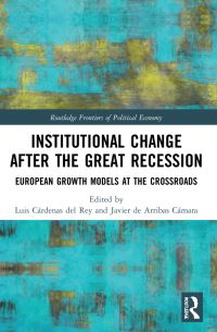 Book Cover for Institutional Change After the Great Recession by Luis Cárdenas del Rey, Javier de Arribas Cámara