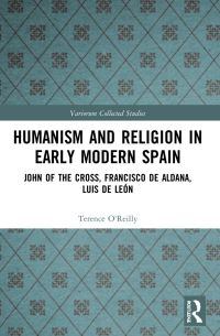 Book Cover for Humanism and Religion in Early Modern Spain by Terence OReilly
