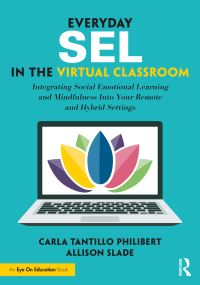 Book Cover for Everyday SEL in the Virtual Classroom by Carla Tantillo Philibert, Allison Slade