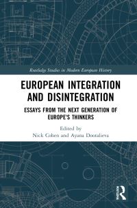 Book Cover for European Integration and Disintegration by Nick Cohen, Ayana Dootalieva
