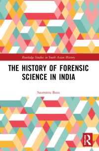 Book Cover for The History of Forensic Science in India by Saumitra Basu