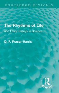 Book Cover for The Rhythms of Life and Other Essays in Science by David Fraser FraserHarris