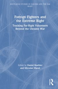 Book Cover for Foreign Fighters and the Extreme Right by Daniel Koehler, Miroslav Mares
