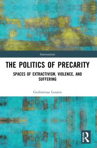 Book Cover for The Politics of Precarity by Gediminas Lesutis