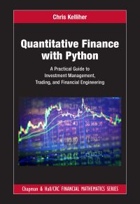 Book Cover for Quantitative Finance With Python by Chris Kelliher