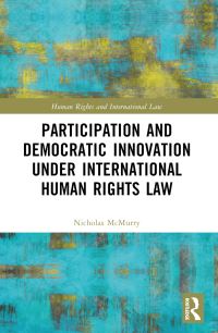 Book Cover for Participation and Democratic Innovation Under International Human Rights Law by Nicholas McMurry