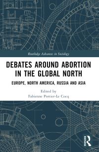 Book Cover for Debates Around Abortion in the Global North by Fabienne PortierLe Cocq