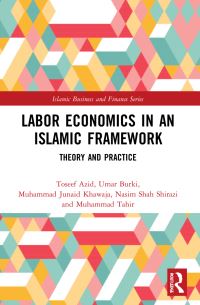 Book Cover for Labor Economics in an Islamic Framework by Toseef Azid, Umar Burki, Muhammad Junaid Khawaja, Nasim Shah Shirazi, Muhammad Tahir