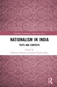 Book Cover for Nationalism in India by Debajyoti Biswas, John Ryan