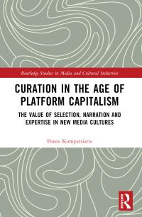 Book Cover for Curation in the Age of Platform Capitalism by Panos Kompatsiaris