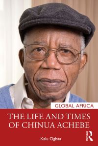 Book Cover for The Life and Times of Chinua Achebe by Kalu Ogbaa