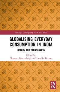 Book Cover for Globalising Everyday Consumption in India by Bhaswati Bhattacharya, Henrike Donner
