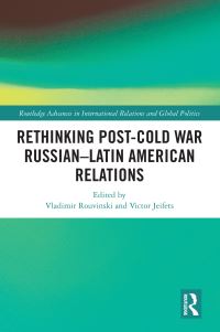 Book Cover for Rethinking Post Cold-War Russian-Latin American Relations by Vladimir Rouvinski, V L Kheifets