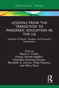 Book Cover for Lessons from the Transition to Pandemic Education Across the US Education System During COVID-19 by Marni E Fisher