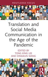 Book Cover for Translation and Social Media Communication in the Age of the Pandemic by Tong King Lee, Dingkun Wang