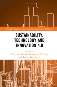 Book Cover for Sustainability, Technology and Innovation 4.0 by Zbigniew Makiela, Magdalena M Stuss, Ryszard Borowiecki