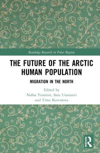 Book Cover for The Future of the Arctic Human Population by Nafisa Yeasmin, Satu Uusiautti, Timo Koivurova