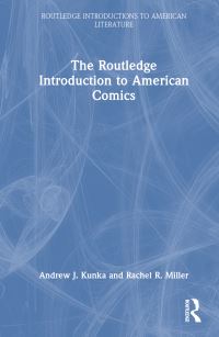 Book Cover for The Routledge Introduction to American Comics by Andrew Kunka, Rachel R Miller
