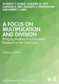 Book Cover for A Focus on Multiplication and Division by Elizabeth T Hulbert, Marjorie M Petit, Caroline B Ebby, Elizabeth P Cunningham, Robert E Laird