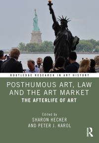 Book Cover for Posthumous Art, Law and the Art Market by Sharon Hecker, Peter J Karol